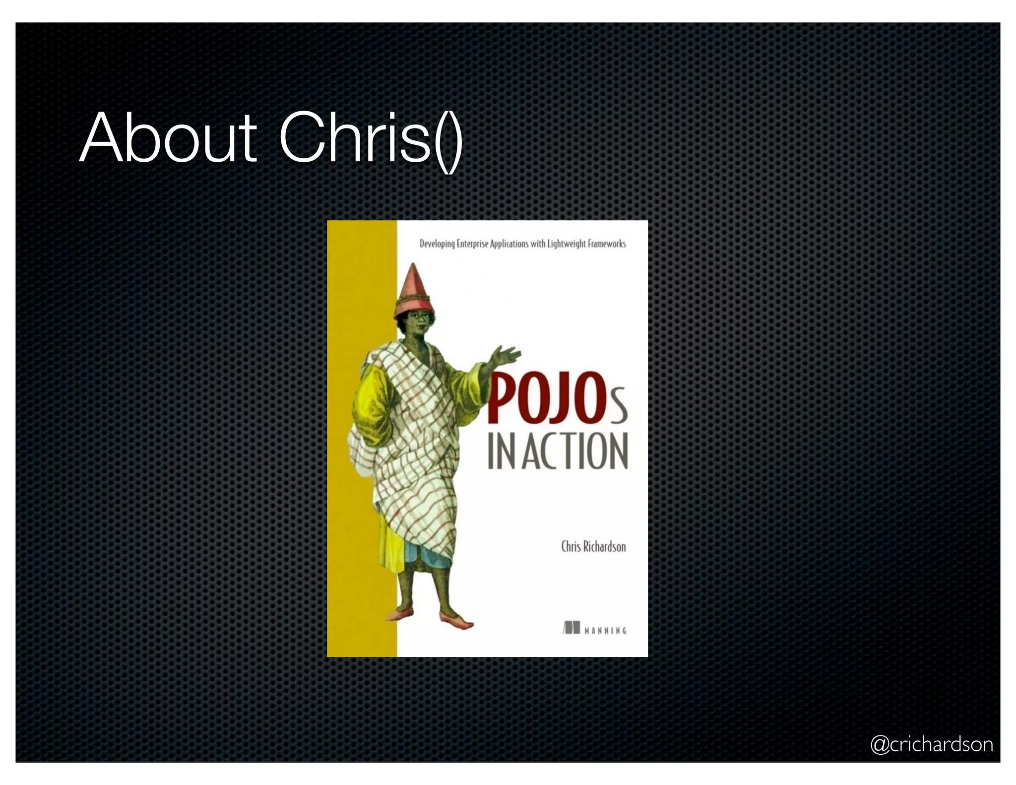 About Chris()

@crichardson

 