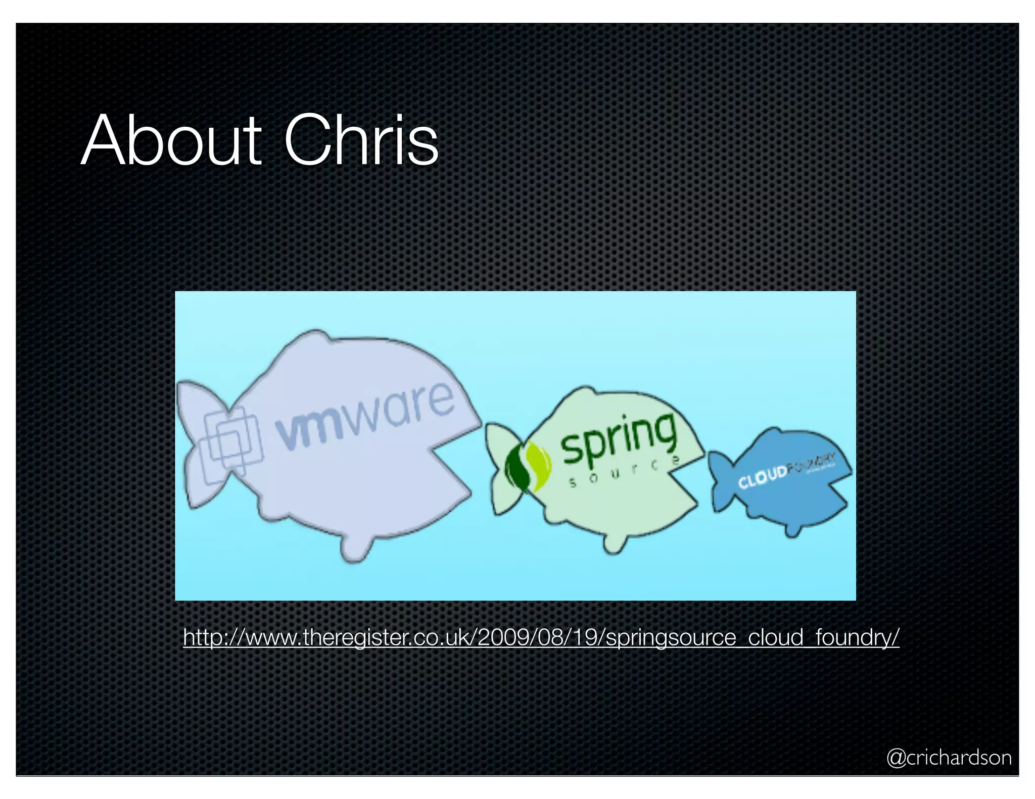About Chris

http://www.theregister.co.uk/2009/08/19/springsource_cloud_foundry/

@crichardson

 