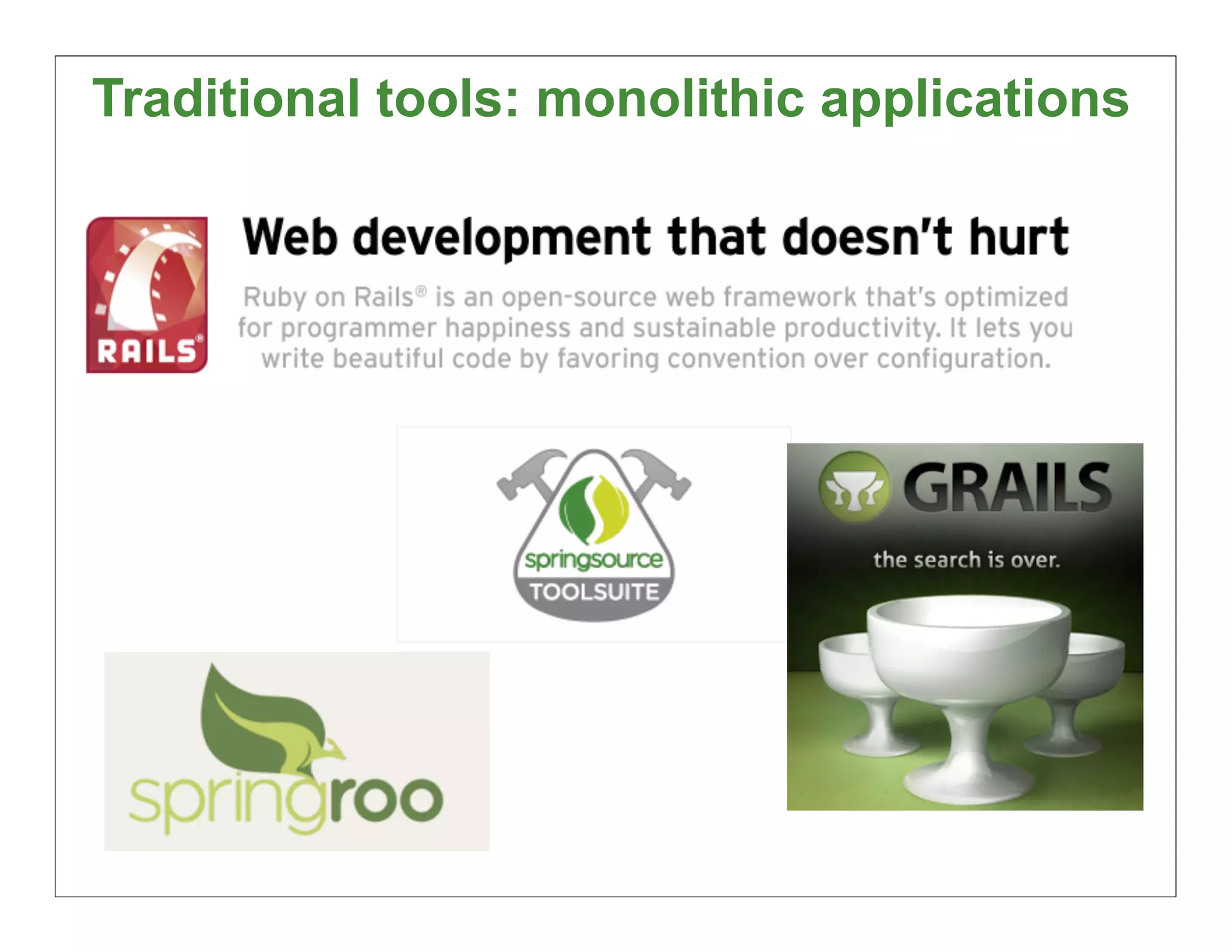 Traditional tools: monolithic applications




                                         78
 