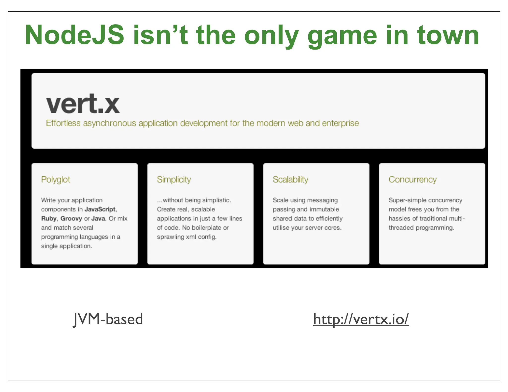 NodeJS isn’t the only game in town




   JVM-based         http://vertx.io/

                                        60
 