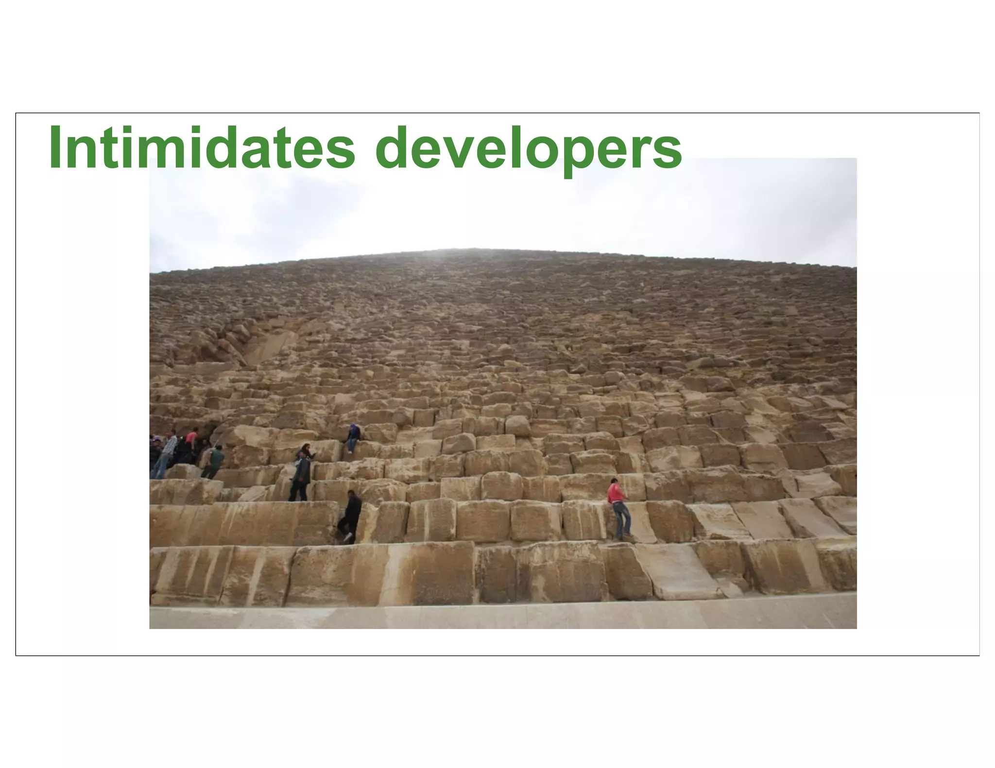 Intimidates developers




                         14
 