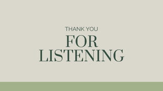 FOR
LISTENING
THANK YOU
 