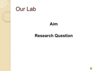 Our LabAimResearch Question