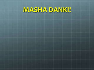 MASHA DANKI!