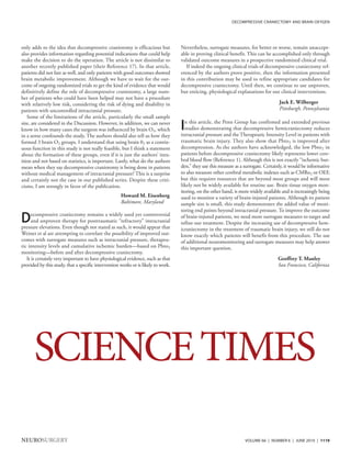 DECOMPRESSIVE CRANIECTOMY AND BRAIN OXYGEN




only adds to the idea that decompressive craniotomy is efficacious but             Nevertheless, surrogate measures, for better or worse, remain unaccept-
also provides information regarding potential indications that could help          able in proving clinical benefit. This can be accomplished only through
make the decision to do the operation. The article is not dissimilar to            validated outcome measures in a prospective randomized clinical trial.
another recently published paper (their Reference 17). In that article,               If indeed the ongoing clinical trials of decompressive craniectomy ref-
patients did not fare as well, and only patients with good outcomes showed         erenced by the authors prove positive, then the information presented
brain metabolic improvement. Although we have to wait for the out-                 in this contribution may be used to refine appropriate candidates for
come of ongoing randomized trials to get the kind of evidence that would           decompressive craniectomy. Until then, we continue to use unproven,
definitively define the role of decompressive craniotomy, a large num-             but enticing, physiological explanations for our clinical interventions.
ber of patients who could have been helped may not have a procedure
with relatively low risk, considering the risk of dying and disability in                                                             Jack E. Wilberger
patients with uncontrolled intracranial pressure.                                                                                     Pittsburgh, Pennsylvania
   Some of the limitations of the article, particularly the small sample
size, are considered in the Discussion. However, in addition, we can never
know in how many cases the surgeon was influenced by brain O2, which               I n this article, the Penn Group has confirmed and extended previous
                                                                                     studies demonstrating that decompressive hemicraniectomy reduces
                                                                                   intracranial pressure and the Therapeutic Intensity Level in patients with
in a sense confounds the study. The authors should also tell us how they
formed 3 brain O2 groups. I understand that using brain 02 as a contin-            traumatic brain injury. They also show that Pbto2 is improved after
uous function in this study is not really feasible, but I think a statement        decompression. As the authors have acknowledged, the low Pbto2 in
about the formation of these groups, even if it is just the authors’ intu-         patients before decompressive craniectomy likely represents lower cere-
ition and not based on statistics, is important. Lastly, what do the authors       bral blood flow (Reference 1). Although this is not exactly “ischemic bur-
mean when they say decompressive craniotomy is being done in patients              den,” they use this measure as a surrogate. Certainly, it would be informative
without medical management of intracranial pressure? This is a surprise            to also measure other cerebral metabolic indexes such as CMRo2 or OEF,
and certainly not the case in our published series. Despite these criti-           but this requires resources that are beyond most groups and will most
cisms, I am strongly in favor of the publication.                                  likely not be widely available for routine use. Brain tissue oxygen mon-
                                                                                   itoring, on the other hand, is more widely available and is increasingly being
                                                     Howard M. Eisenberg           used to monitor a variety of brain-injured patients. Although its patient
                                                     Baltimore, Maryland           sample size is small, this study demonstrates the added value of moni-
                                                                                   toring end points beyond intracranial pressure. To improve the outcome
D     ecompressive craniectomy remains a widely used yet controversial
      and unproven therapy for posttraumatic “refractory” intracranial
pressure elevations. Even though not stated as such, it would appear that
                                                                                   of brain-injured patients, we need more surrogate measures to target and
                                                                                   refine our treatment. Despite the increasing use of decompressive hem-
                                                                                   icraniectomy in the treatment of traumatic brain injury, we still do not
Weiner et al are attempting to correlate the possibility of improved out-          know exactly which patients will benefit from this procedure. The use
comes with surrogate measures such as intracranial pressure, therapeu-             of additional neuromonitoring and surrogate measures may help answer
tic intensity levels and cumulative ischemic burden—based on Pbto2                 this important question.
monitoring—before and after decompressive craniectomy.
   It is certainly very important to have physiological evidence, such as that                                                       Geoffrey T. Manley
provided by this study, that a specific intervention works or is likely to work.                                                     San Francisco, California




      SCIENCE TIMES
NEUROSURGERY                                                                                                        VOLUME 66 | NUMBER 6 | JUNE 2010 | 1119
 