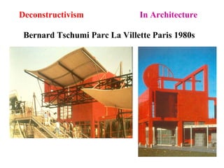 Deconstructivism In Architecture
Bernard Tschumi Parc La Villette Paris 1980s
 