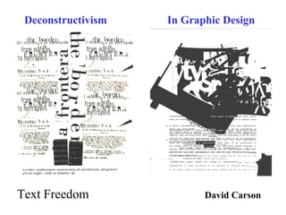 Deconstructivism In Graphic Design
Text Freedom David Carson
 