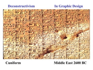 Deconstructivism In Graphic Design
Cuniform Middle East 2600 BC
 