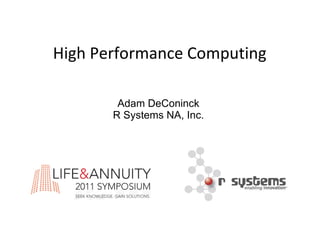 High Performance Computing

        Adam DeConinck
       R Systems NA, Inc.




        1
 
