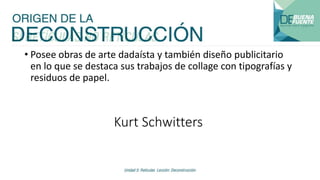 Kurt Schwitters
• Posee obras de arte dadaísta y también diseño publicitario
en lo que se destaca sus trabajos de collage con tipografías y
residuos de papel.
 