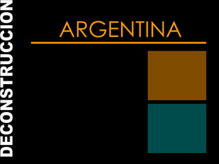ARGENTINA DECONSTRUCCION 