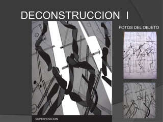 DECONSTRUCCION  IFOTOS DEL OBJETO