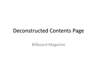 Deconstructed Contents Page 
Billboard Magazine 
 