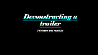 Deconstructing a trailer in powerpoint