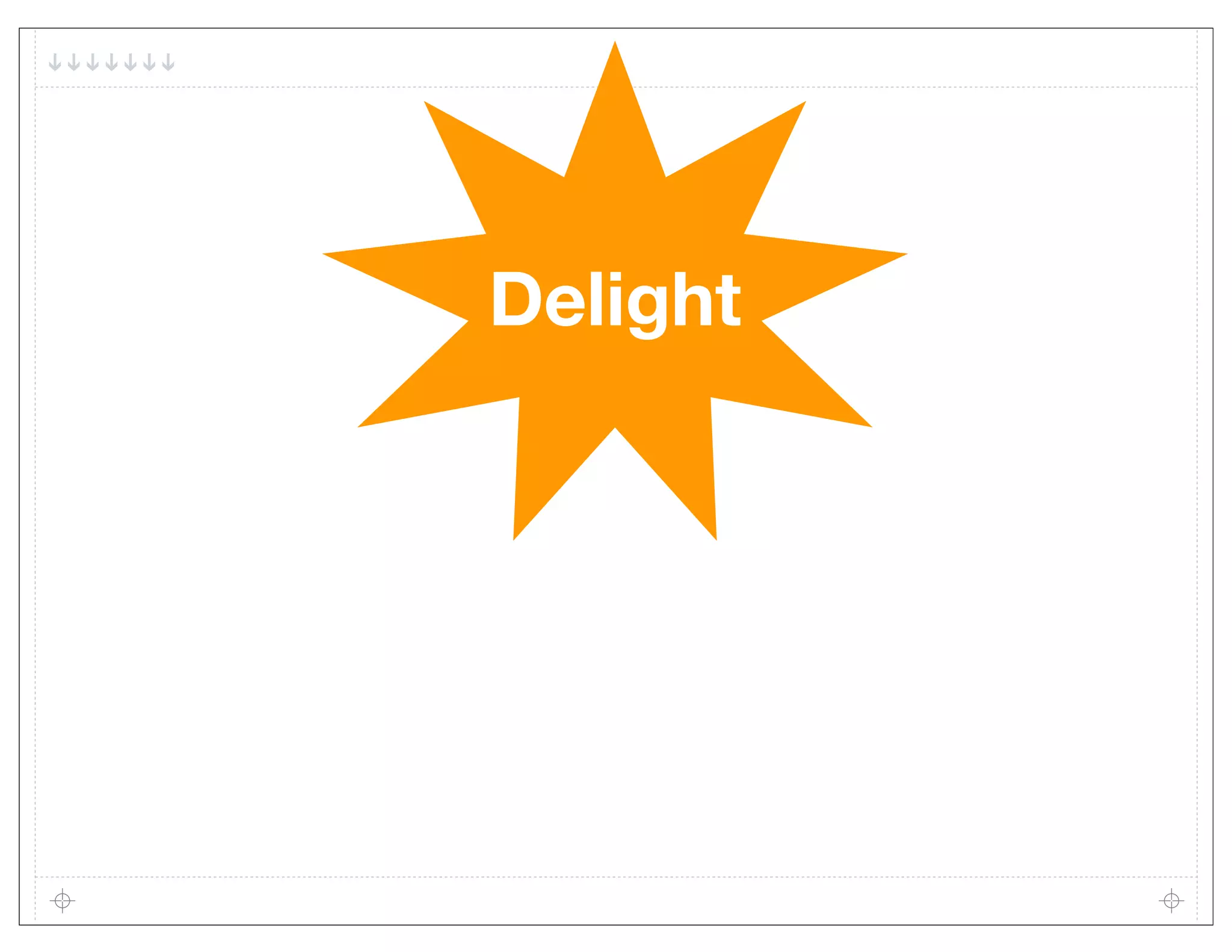 Delight
  Flow
 Meaning
 Pleasure
 