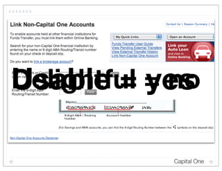 Usable = = no
Delightful yes

            Capital One
 