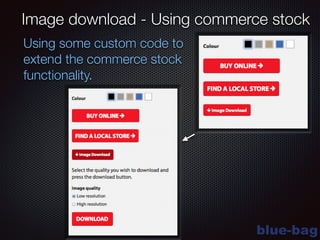 blue-bag
Image download - Using commerce stock
Using some custom code to
extend the commerce stock
functionality.
 