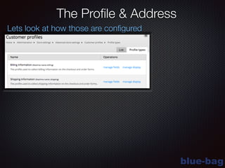 blue-bag
The Proﬁle & Address
Lets look at how those are conﬁgured
 