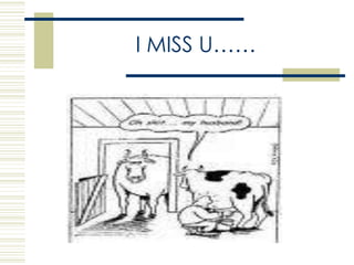 I MISS U……