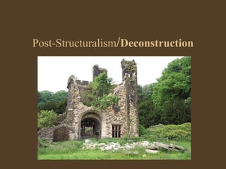Post-Structuralism/Deconstruction
 