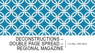 DECONSTRUCTIONS –
DOUBLE PAGE SPREAD –
REGIONAL MAGAZINE
City Mag / RMC Media
 