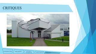 CRITIQUES

INTRODUCTION

PHILOSOPHY

HISTORICAL
BACKGROUND

CHARACTERISTICS

CRITIQUES

 