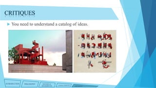 CRITIQUES


You need to understand a catalog of ideas.

INTRODUCTION

PHILOSOPHY

HISTORICAL
BACKGROUND

CHARACTERISTICS

CRITIQUES

 
