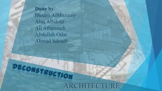 Done by:
Husam AlMuzainy
Alaa Albdour
Ali Athamneh
Abdullah Odat
Ahmad Sdoudi

ARCHITECTURE

 
