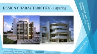 DESIGN CHARACTERISTICS - Layering

INTRODUCTION

PHILOSOPHY

HISTORICAL
BACKGROUND

CHARACTERISTICS

CRITIQUES

 