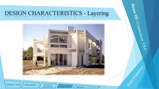 DESIGN CHARACTERISTICS - Layering

INTRODUCTION

PHILOSOPHY

HISTORICAL
BACKGROUND

CHARACTERISTICS

CRITIQUES

 