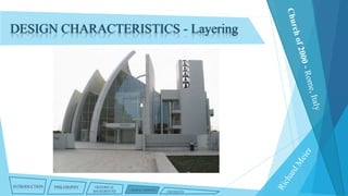 DESIGN CHARACTERISTICS - Layering

INTRODUCTION

PHILOSOPHY

HISTORICAL
BACKGROUND

CHARACTERISTICS

CRITIQUES

 