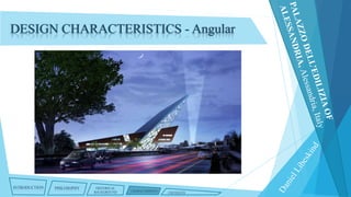 DESIGN CHARACTERISTICS - Angular

INTRODUCTION

PHILOSOPHY

HISTORICAL
BACKGROUND

CHARACTERISTICS

CRITIQUES

 