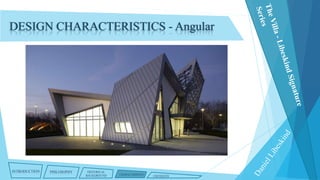 DESIGN CHARACTERISTICS - Angular

INTRODUCTION

PHILOSOPHY

HISTORICAL
BACKGROUND

CHARACTERISTICS

CRITIQUES

 