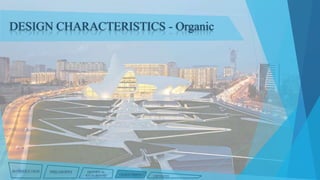 DESIGN CHARACTERISTICS - Organic

INTRODUCTION

PHILOSOPHY

HISTORICAL
BACKGROUND

CHARACTERISTICS

CRITIQUES

 