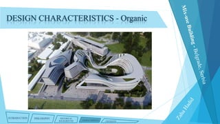 DESIGN CHARACTERISTICS - Organic

INTRODUCTION

PHILOSOPHY

HISTORICAL
BACKGROUND

CHARACTERISTICS

CRITIQUES

 