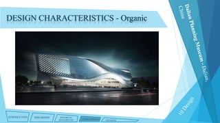 DESIGN CHARACTERISTICS - Organic

INTRODUCTION

PHILOSOPHY

HISTORICAL
BACKGROUND

CHARACTERISTICS

CRITIQUES

 