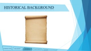 HISTORICAL BACKGROUND

INTRODUCTION

PHILOSOPHY

HISTORICAL
BACKGROUND

CHARACTERISTICS

CRITIQUES

 