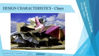 DESIGN CHARACTERISTICS - Chaos

INTRODUCTION

PHILOSOPHY

HISTORICAL
BACKGROUND

CHARACTERISTICS

CRITIQUES

 