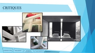 CRITIQUES

INTRODUCTION

PHILOSOPHY

HISTORICAL
BACKGROUND

CHARACTERISTICS

CRITIQUES

 