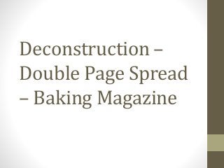 Deconstruction –
Double Page Spread
– Baking Magazine
 