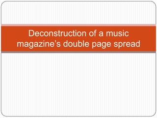 Deconstruction of a music
magazine’s double page spread

 