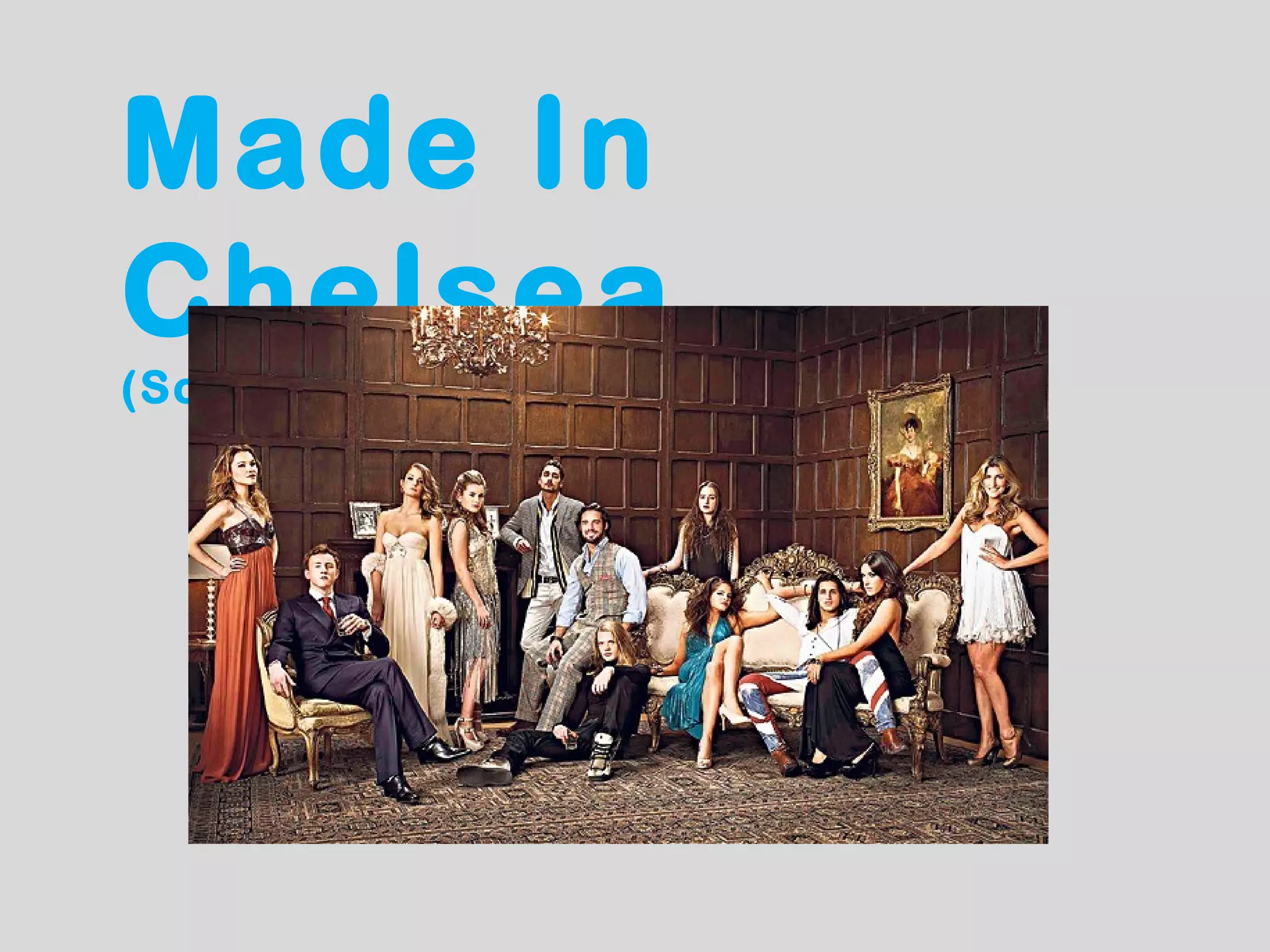 Made In
Chelsea
(Scripted Reality - Series 5 Trailer)
 
