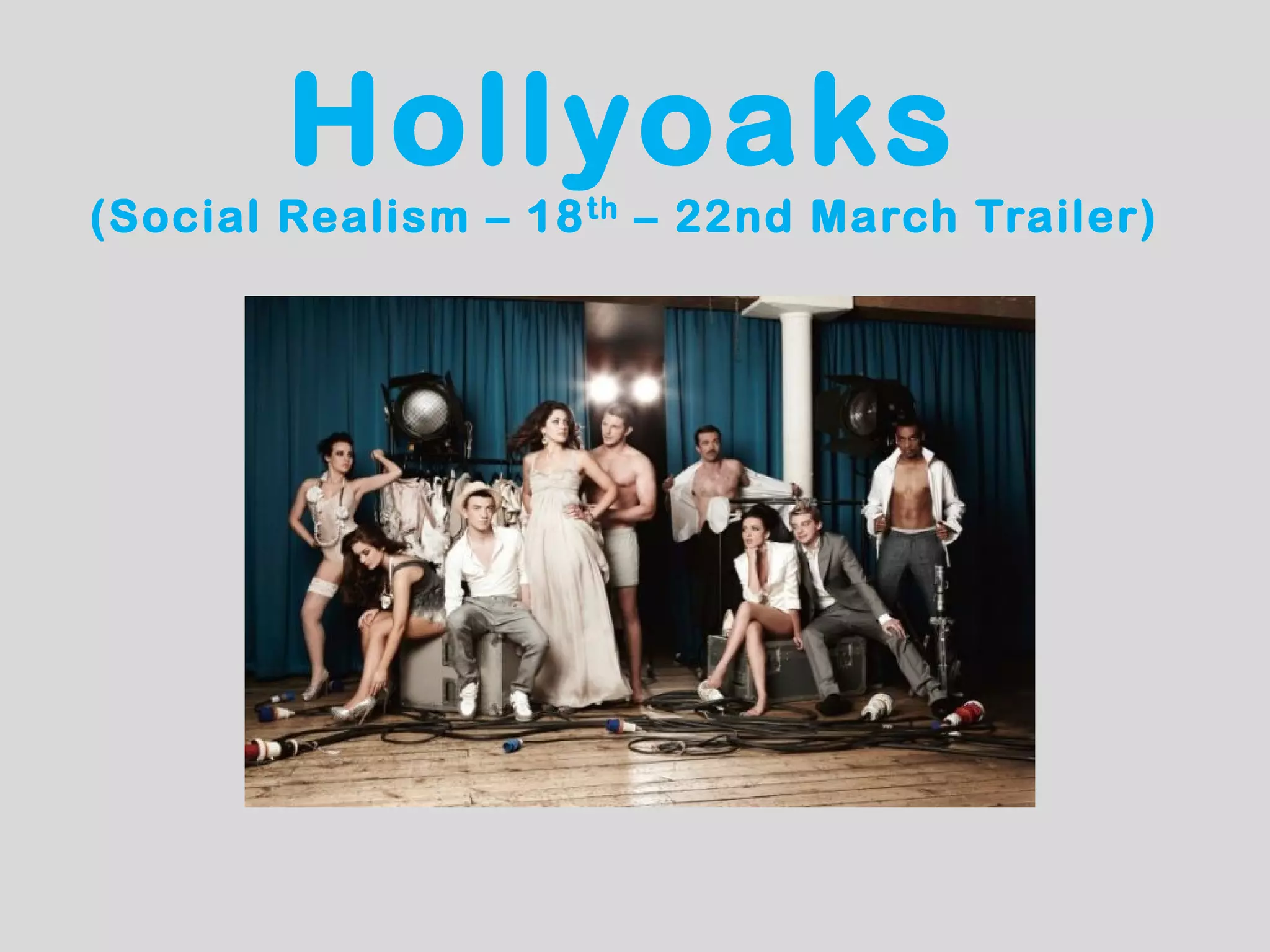 Hollyoaks
(Social Realism – 18 th – 22nd March Trailer)
 