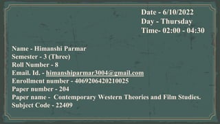 Date - 6/10/2022
Day - Thursday
Time- 02:00 - 04:30
Name - Himanshi Parmar
Semester - 3 (Three)
Roll Number - 8
Email. Id....