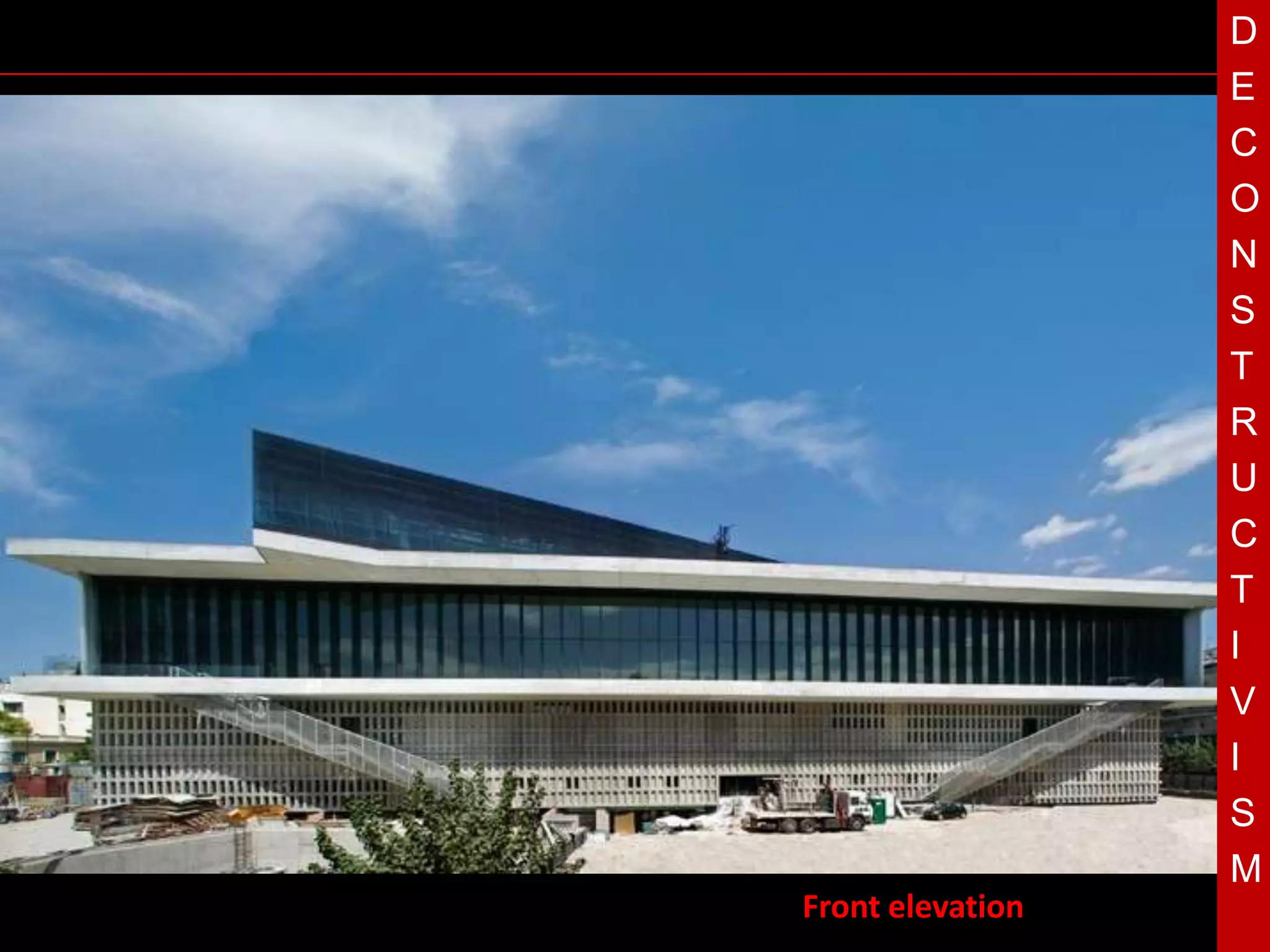 N`ew Acropolis Museum, Athens, 2001 -                     D
                                                          E
                                                          C
                                                          O
                                                          N
                                                          S
                                                          T
                                                          R
                                  T                       U
                                                          C
                                                          T
                                                          I
                                                          V
                                                          I
                                                          S
                                                          M
                                        Front elevation
 