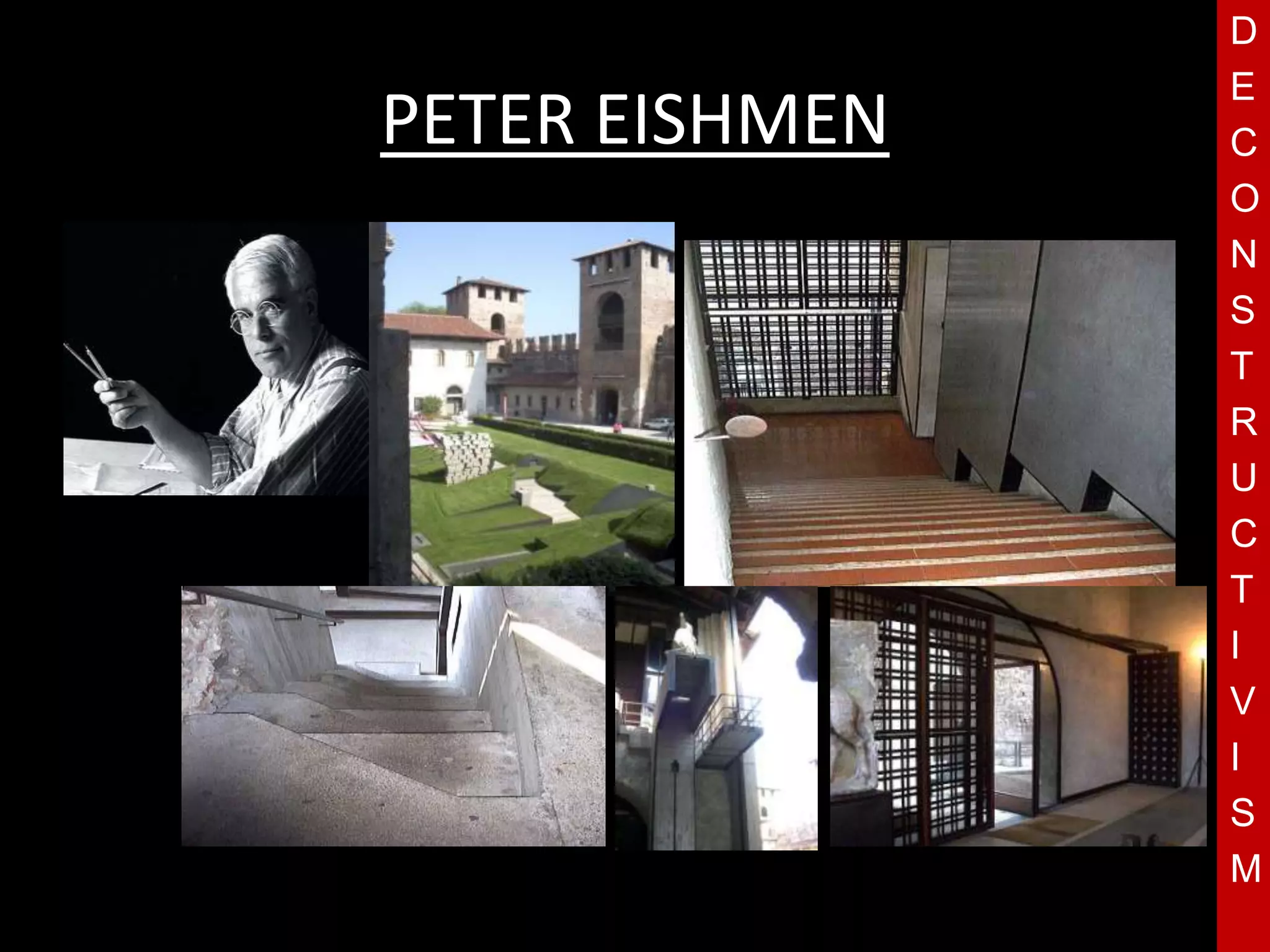 D
                E
PETER EISHMEN   C
                O
                N
                S
                T
                R
     T          U
                C
                T
                I
                V
                I
                S
                M
 