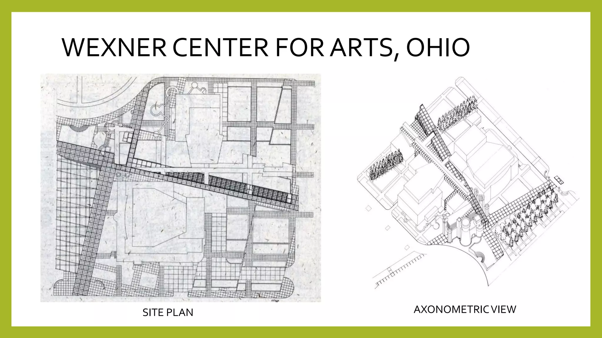 WEXNER CENTER FOR ARTS, OHIO
SITE PLAN AXONOMETRICVIEW
 
