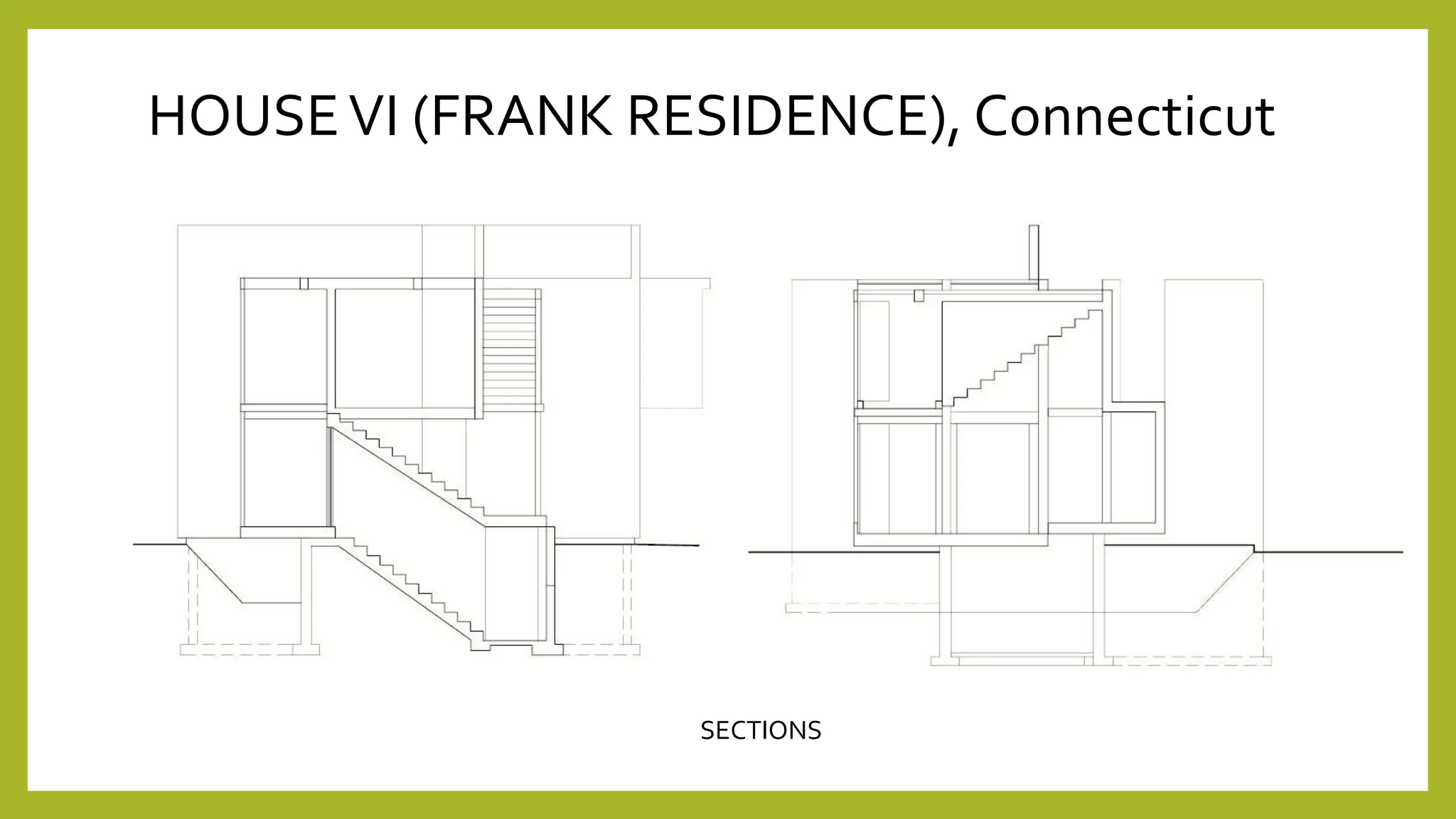 HOUSEVI (FRANK RESIDENCE), Connecticut
SECTIONS
 