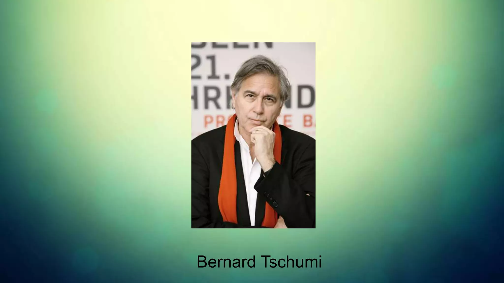 Bernard Tschumi
 