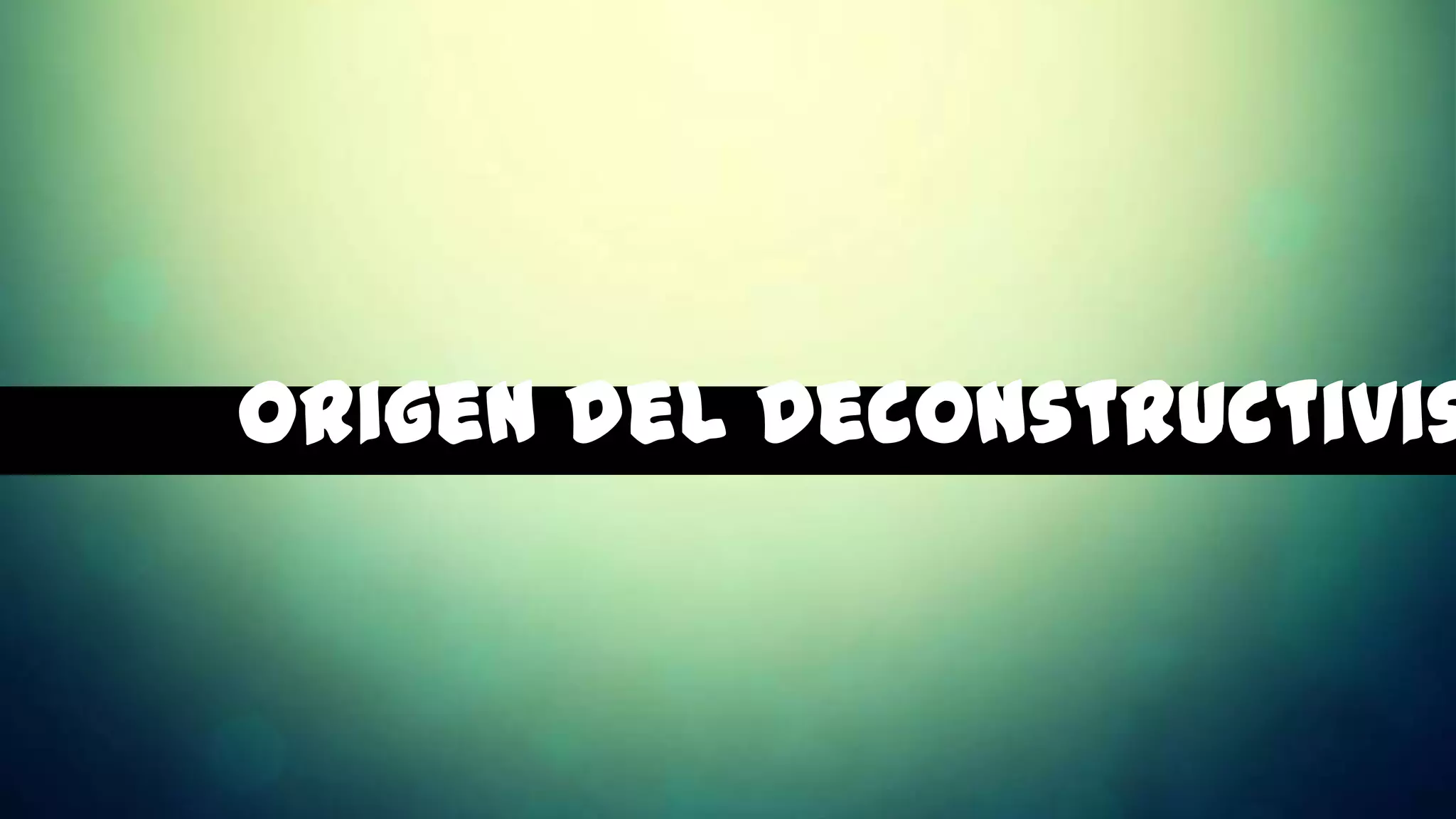 Origen del Deconstructivis
 